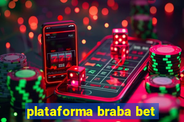 plataforma braba bet